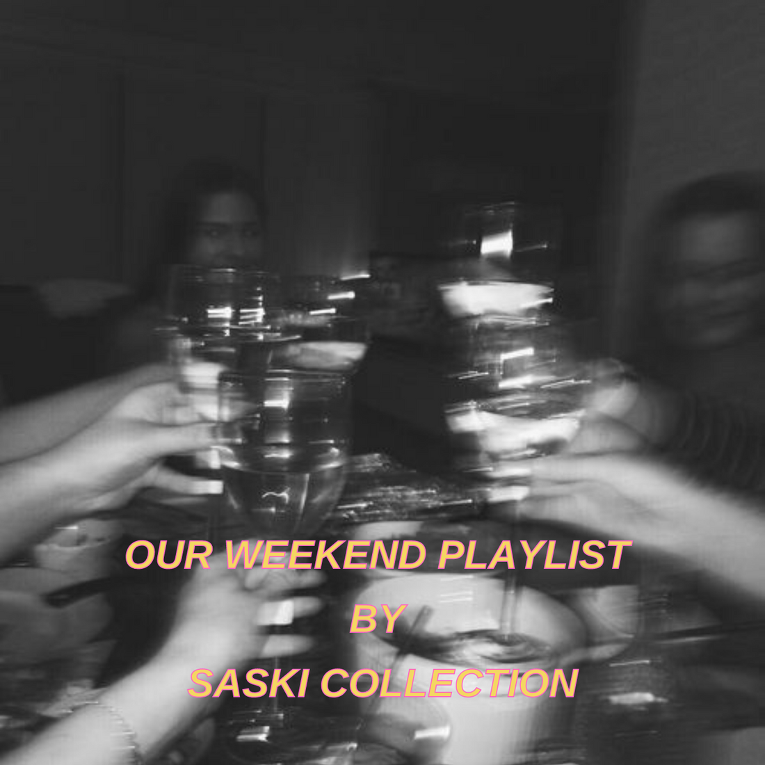 Our Weekend Playlist!